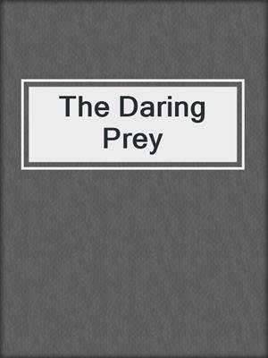 cover image of The Daring Prey