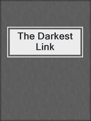 cover image of The Darkest Link