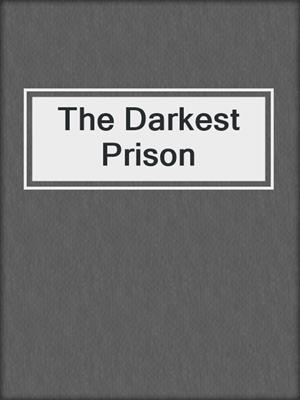 cover image of The Darkest Prison