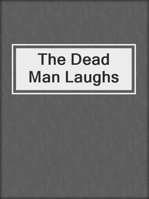 The Dead Man Laughs