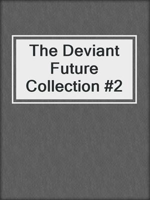 cover image of The Deviant Future Collection #2