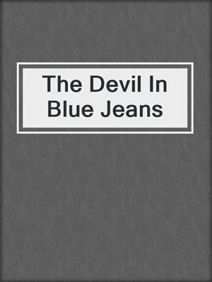 cover image of The Devil In Blue Jeans
