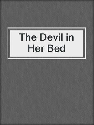 cover image of The Devil in Her Bed
