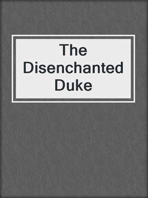 cover image of The Disenchanted Duke