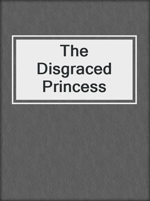 cover image of The Disgraced Princess