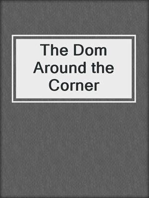 cover image of The Dom Around the Corner