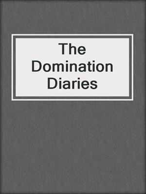 cover image of The Domination Diaries