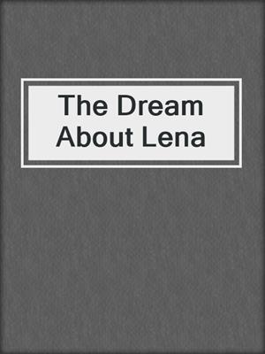 cover image of The Dream About Lena