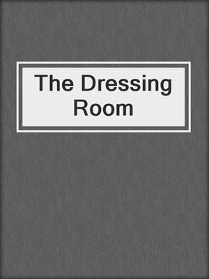 cover image of The Dressing Room