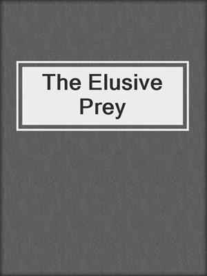 cover image of The Elusive Prey