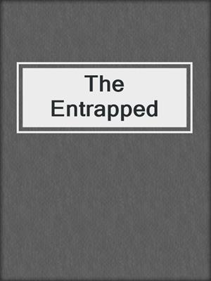 cover image of The Entrapped