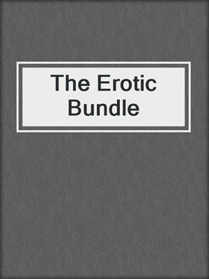 cover image of The Erotic Bundle
