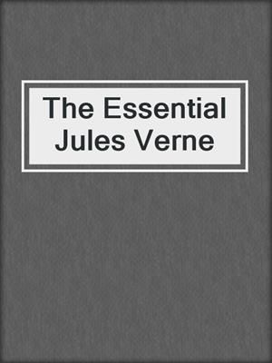 cover image of The Essential Jules Verne