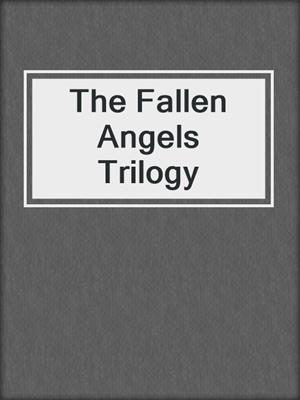 cover image of The Fallen Angels Trilogy