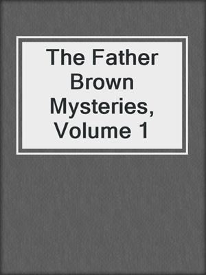 The Father Brown Mysteries, Volume 1