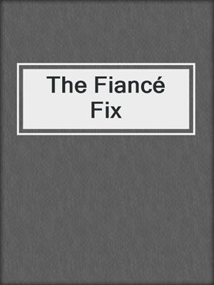cover image of The Fiancé Fix