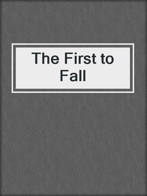 cover image of The First to Fall