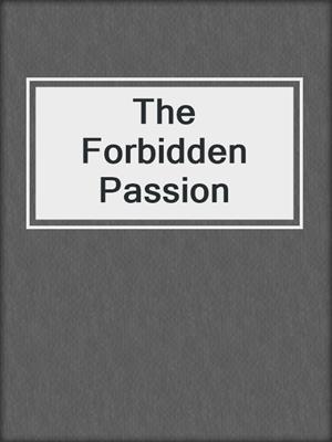 cover image of The Forbidden Passion