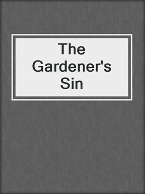 cover image of The Gardener's Sin