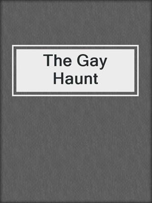 cover image of The Gay Haunt