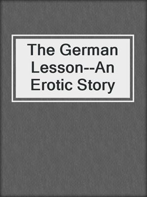 cover image of The German Lesson--An Erotic Story