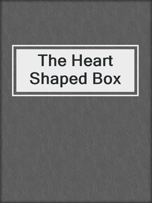 cover image of The Heart Shaped Box