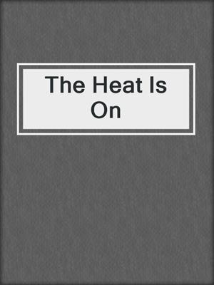 cover image of The Heat Is On