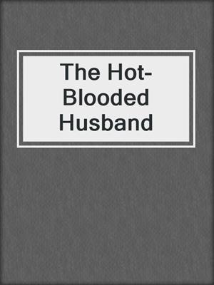 cover image of The Hot-Blooded Husband