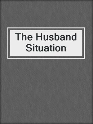 cover image of The Husband Situation