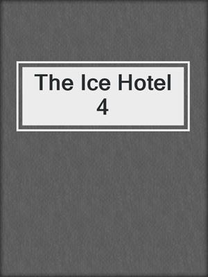 cover image of The Ice Hotel 4