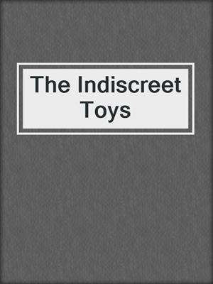 cover image of The Indiscreet Toys