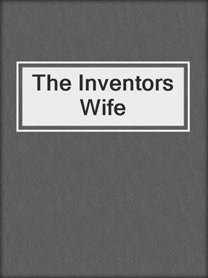 cover image of The Inventors Wife