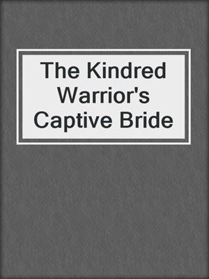 cover image of The Kindred Warrior's Captive Bride