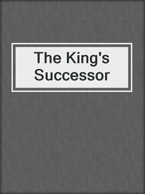 cover image of The King's Successor