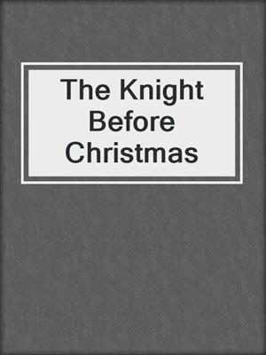 cover image of The Knight Before Christmas
