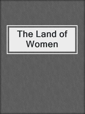 cover image of The Land of Women