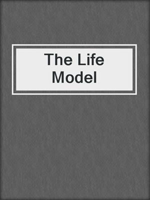 cover image of The Life Model
