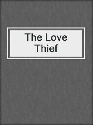 cover image of The Love Thief
