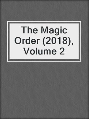 cover image of The Magic Order (2018), Volume 2