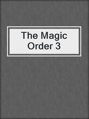 cover image of The Magic Order 3