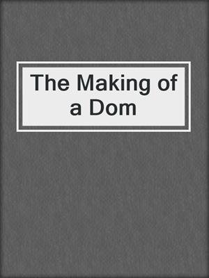 cover image of The Making of a Dom