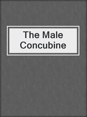 cover image of The Male Concubine
