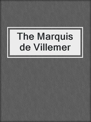 cover image of The Marquis de Villemer