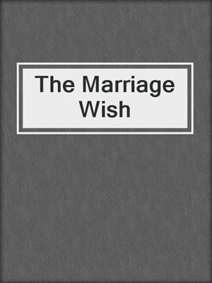 cover image of The Marriage Wish