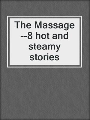 cover image of The Massage--8 hot and steamy stories