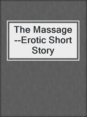 cover image of The Massage--Erotic Short Story