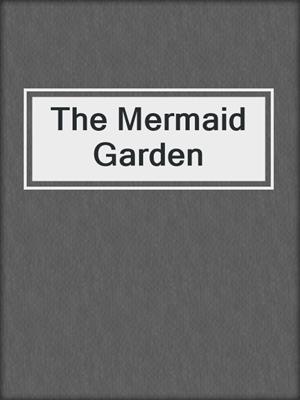 cover image of The Mermaid Garden
