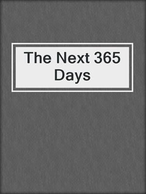 cover image of The Next 365 Days