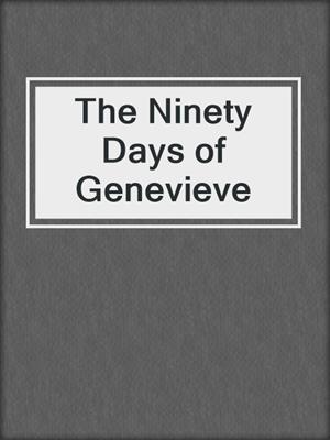 cover image of The Ninety Days of Genevieve