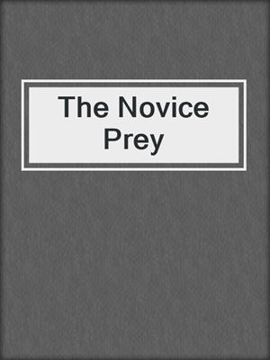 cover image of The Novice Prey